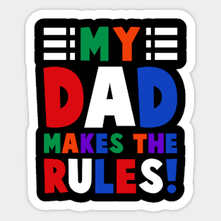 My Dad Makes The Rules Sticker